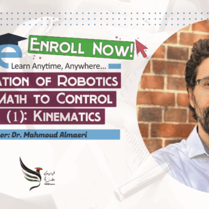 Foundation of Robotics from Math to Control - Course (1) : Kinematics